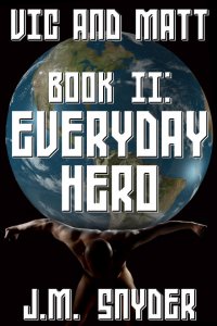 Vic and Matt Book II: Everyday Hero [Print]