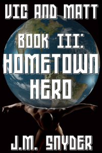 Vic and Matt Book III: Hometown Hero [Print]