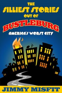 The Silliest Stories Out of Bustleburg [Print]
