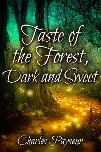 Taste of the Forest, Dark and Sweet