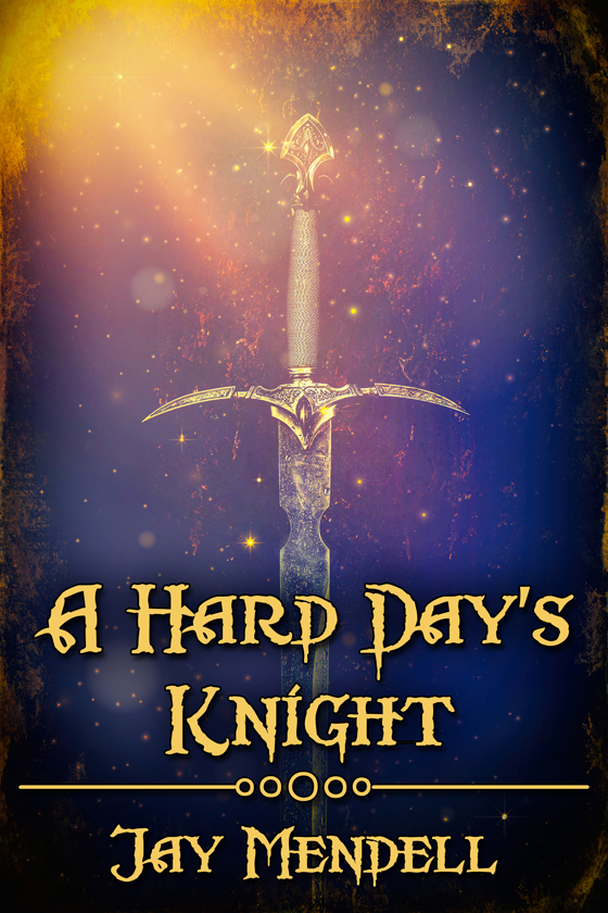 <i>A Hard Day’s Knight</i> by Jay Mendell