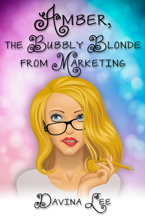 <i>Amber, the Bubbly Blonde from Marketing</i> by Davina Lee