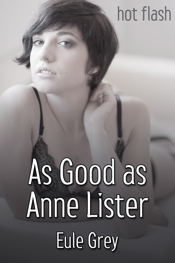 <i>As Good as Anne Lister</i> by Eule Grey