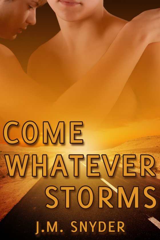 Come Whatever Storms by J.M. Snyder
