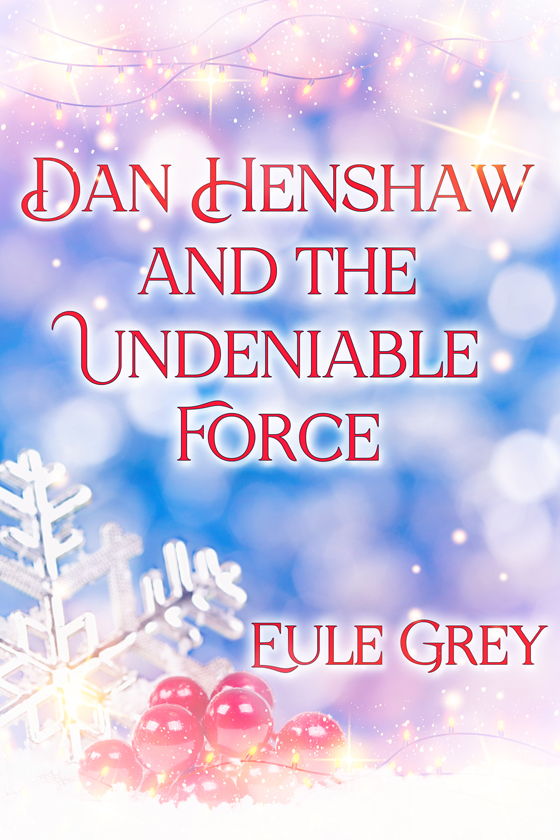 <i>Dan Henshaw and the Undeniable Force</i> by Eule Grey