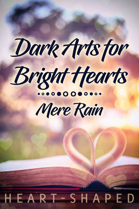 <i>Dark Arts for Bright Hearts</i> by Mere Rain