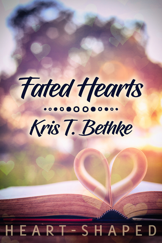 <i>Fated Hearts</i> by Kris T. Bethke