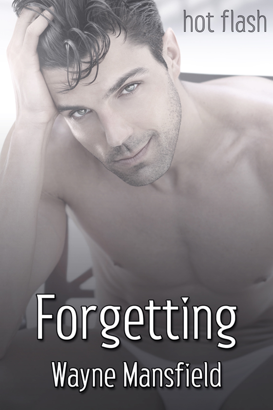 <i>Forgetting</i> by Wayne Mansfield <i>Forgetting</i> by Wayne Mansfield