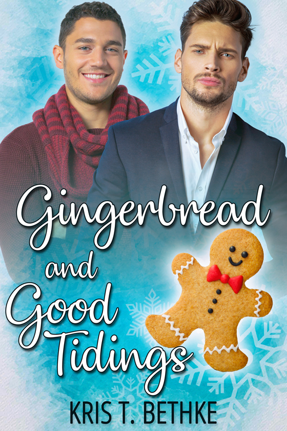 <i>Gingerbread and Good Tidings</i> by Kris T. Bethke <i>Gingerbread and Good Tidings</i> by Kris T. Bethke