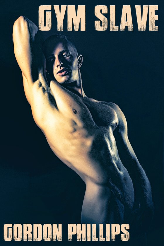 <i>Gym Slave</i> by Gordon Phillips <i>Gym Slave</i> by Gordon Phillips