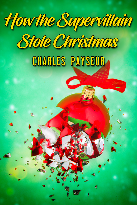 <i>How the Supervillain Stole Christmas</i> by Charles Payseur