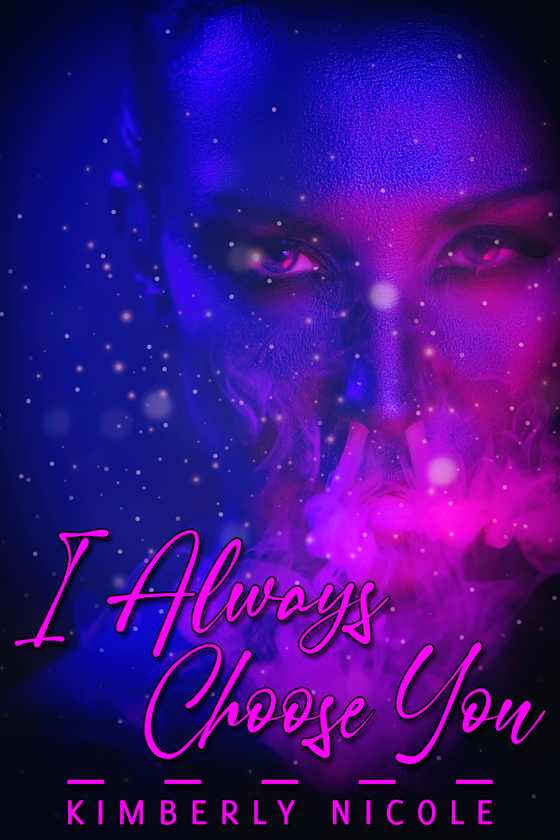 <i>I Always Choose You</i> by Kimberly Nicole