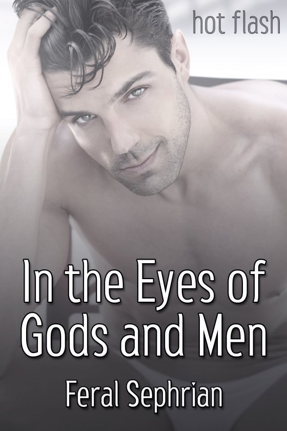 <i>In the Eyes of Gods and Men</i> by Feral Sephrian