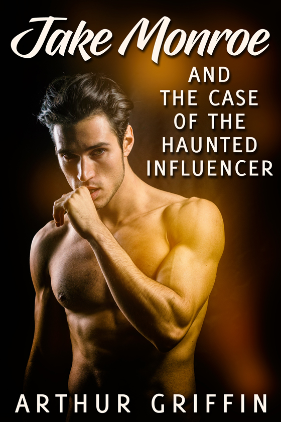 <i>Jake Monroe and the Case of the Haunted Influencer</i> by Arthur Griffin