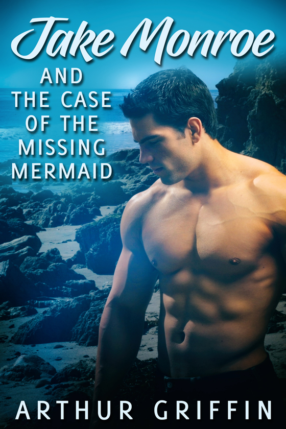 <i>Jake Monroe and the Case of the Missing Mermaid</i> by Arthur Griffin