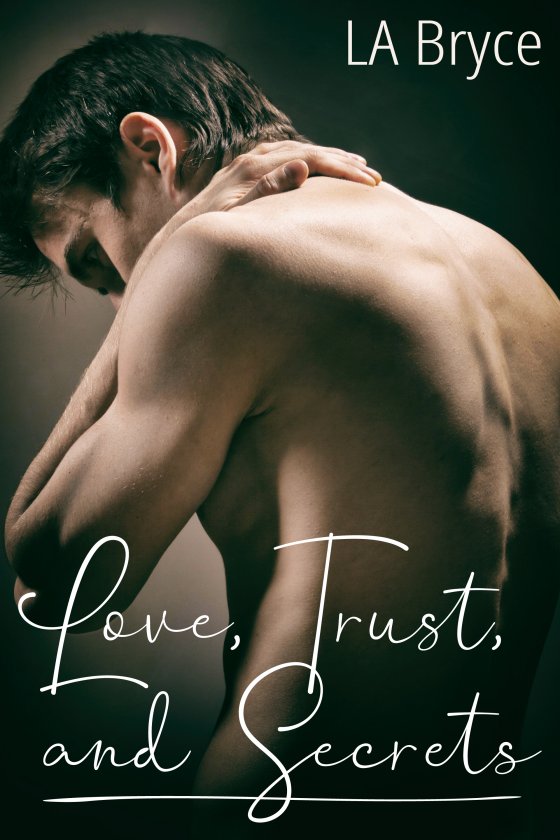 <i>Love, Trust, and Secrets</i> by L.A. Bryce
