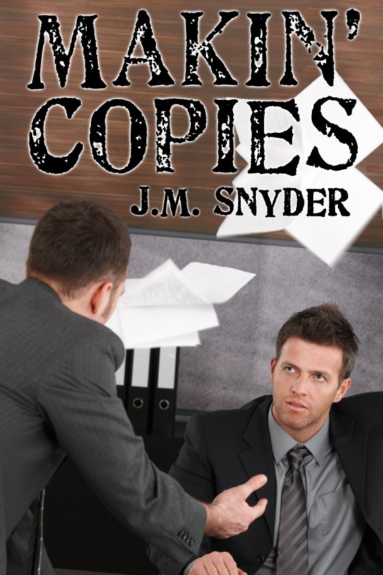 Makin’ Copies by J.M. Snyder