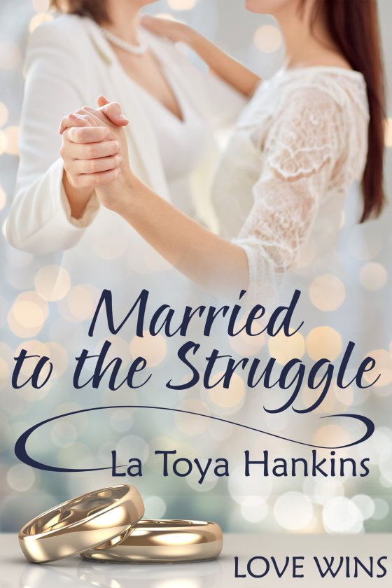 <i>Married to the Struggle</i> by La Toya Hankins