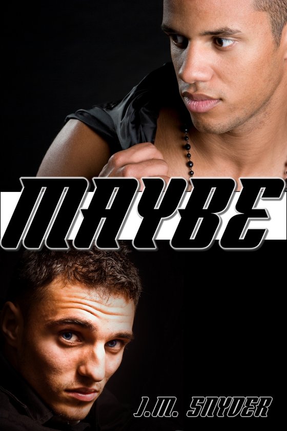 Maybe by J.M. Snyder Maybe by J.M. Snyder