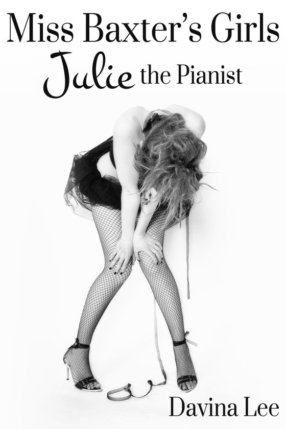 <i>Miss Baxter’s Girls Book 1: Julie the Pianist</i> by Davina Lee