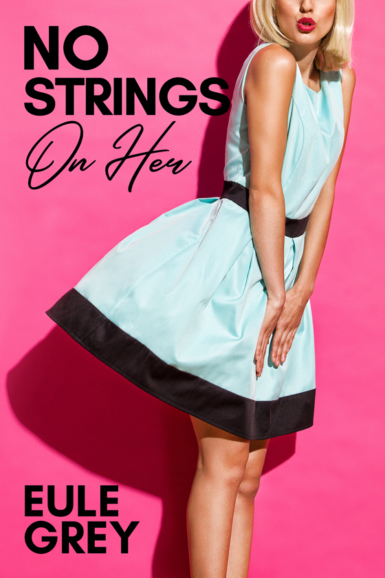 <i>No Strings on Her</i> by Eule Grey