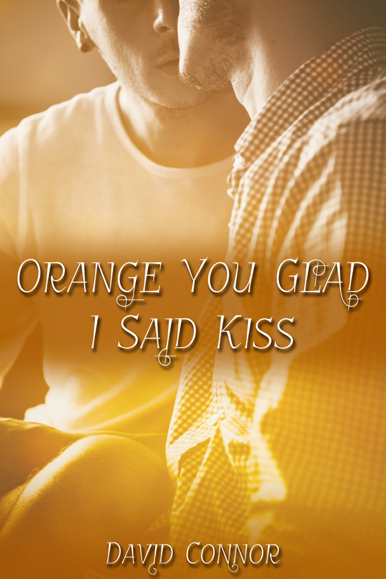 <i>Orange You Glad I Said Kiss</i> by David Connor