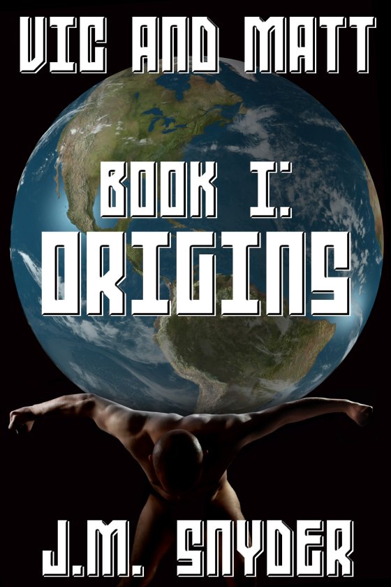 Vic and Matt Book I: Origins by J.M. Snyder