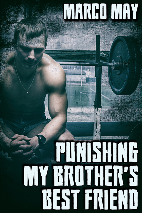 <i>Punishing My Brother’s Best Friend</i> by Marco May