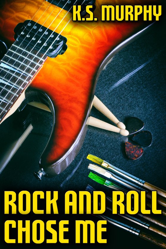 <i>Rock and Roll Chose Me</i> by K.S. Murphy