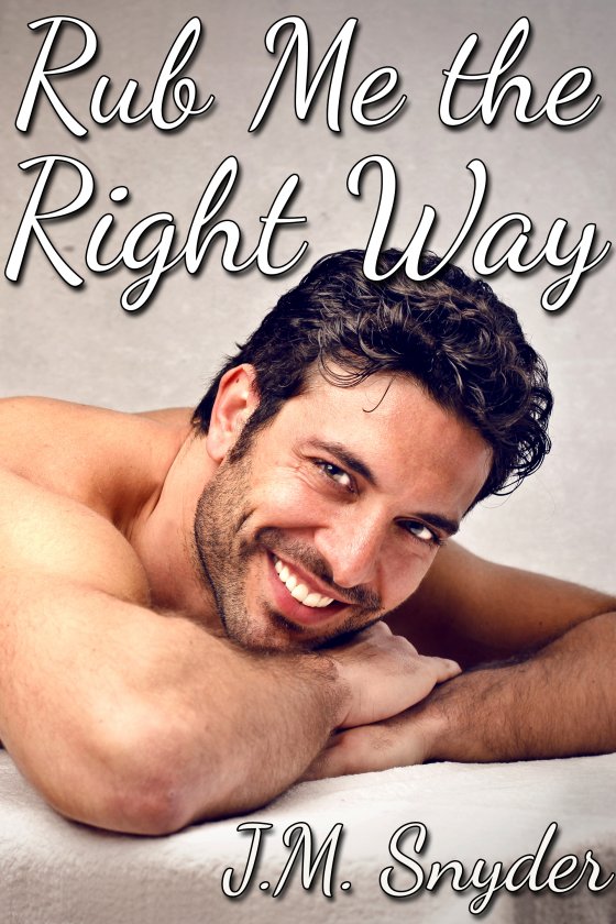 Rub Me the Right Way by J.M. Snyder