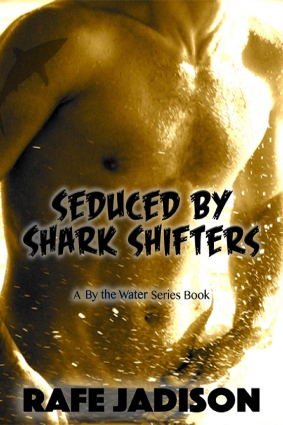 <i>Seduced by Shark Shifters</i> by Rafe Jadison