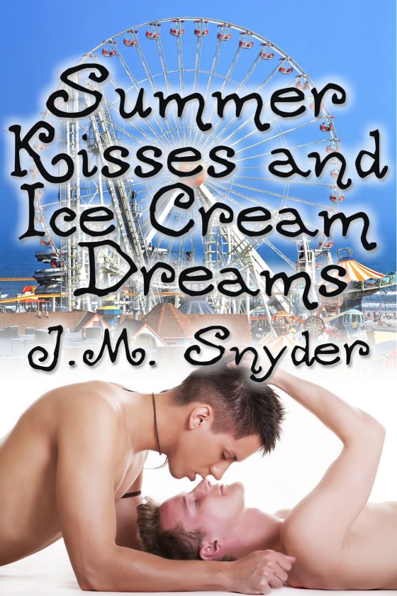 Summer Kisses and Ice Cream Dreams by J.M. Snyder