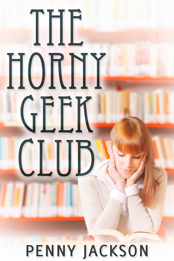 <i>The Horny Geek Club</i> by Penny Jackson