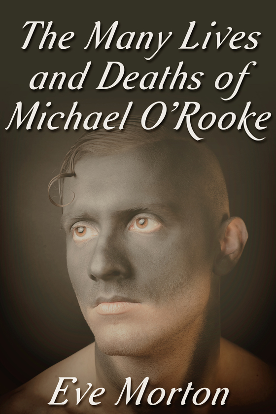 <i>The Many Lives and Deaths of Michael O’Rooke</i> by Eve Morton