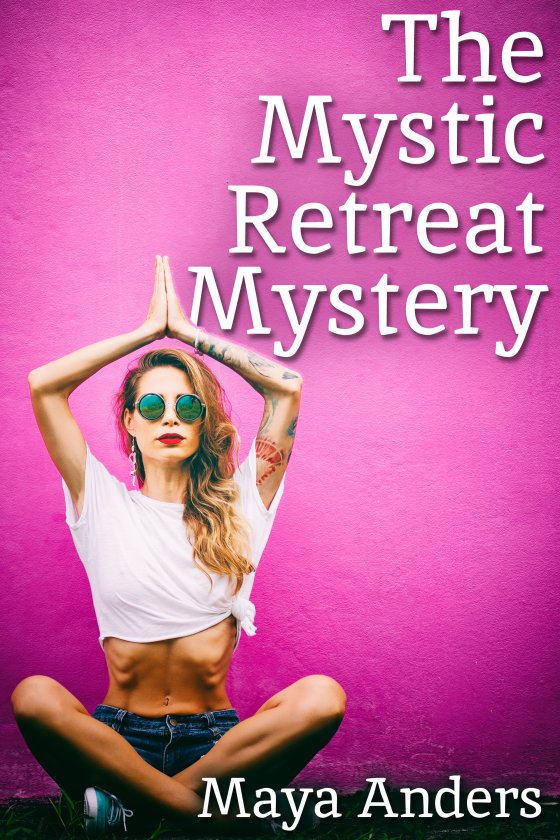 <i>The Mystic Retreat Mystery</i> by Maya Anders