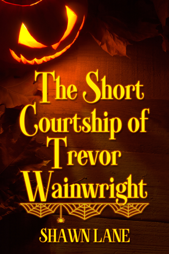 <i>The Short Courtship of Trevor Wainwright</i> by Shawn Lane <i>The Short Courtship of Trevor Wainwright</i> by Shawn Lane