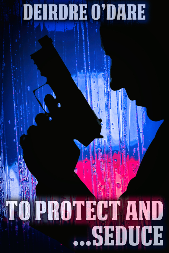 <i>To Protect and … Seduce</i> by Deirdre O’Dare