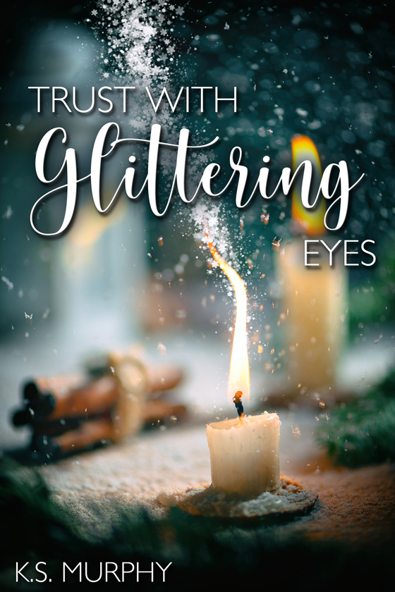 <i>Trust with Glittering Eyes</i> by K.S. Murphy