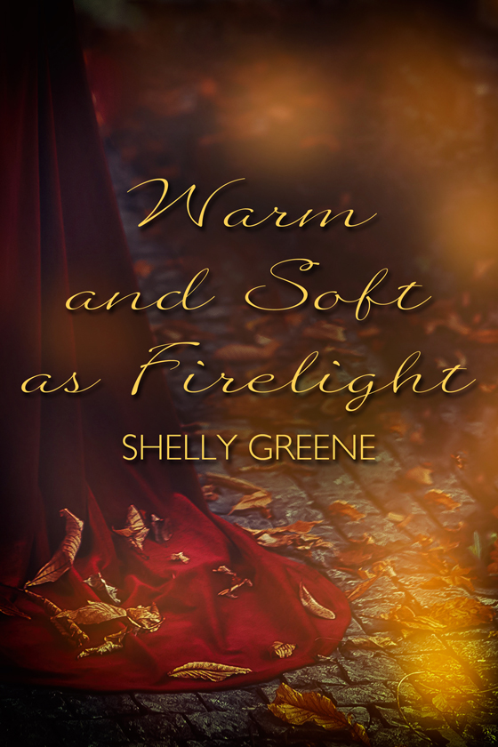 <i>Warm and Soft as Firelight</i> by Shelly Greene