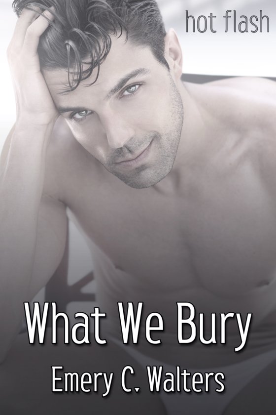 <i>What We Bury</i> by Emery C. Walters