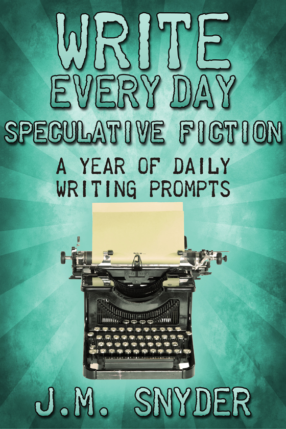 <i>Write Every Day Speculative Fiction Edition</i> by J.M. Snyder