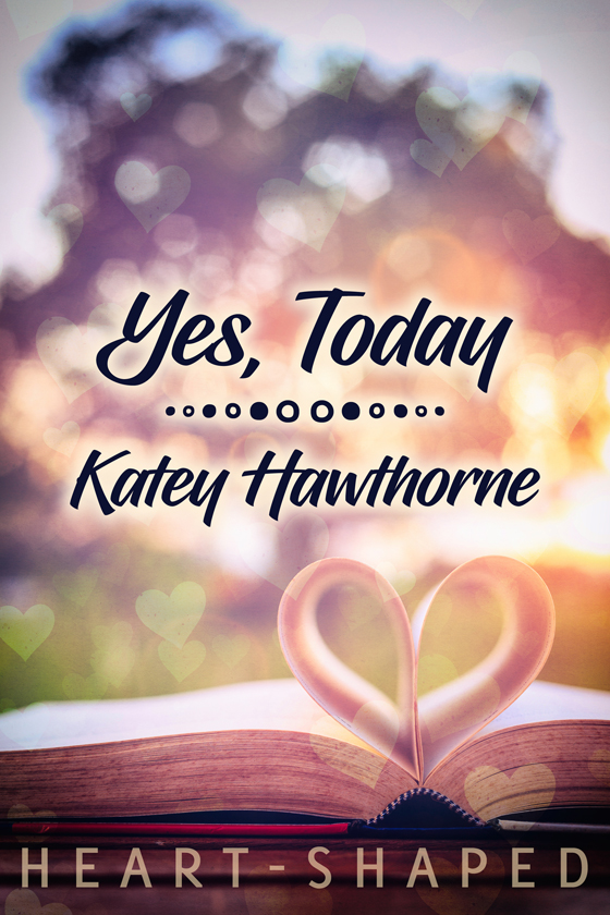 <i>Yes, Today</i> by Katey Hawthorne
